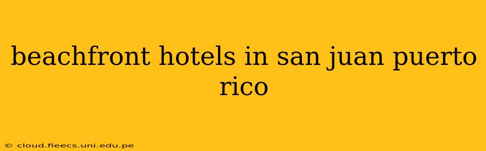 beachfront hotels in san juan puerto rico
