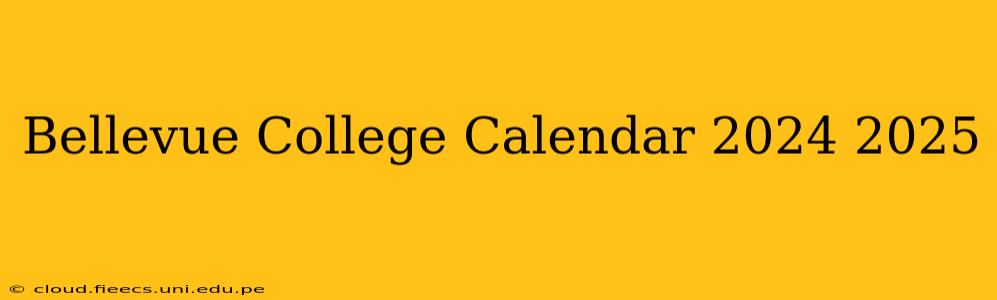 Bellevue College Calendar 2024 2025
