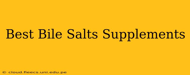 Best Bile Salts Supplements