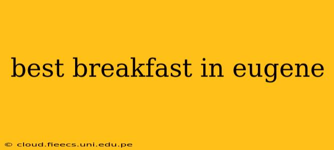 best breakfast in eugene
