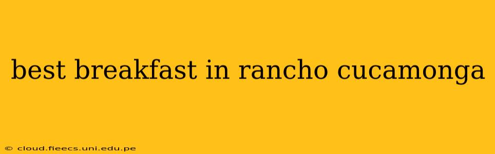 best breakfast in rancho cucamonga