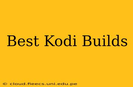 Best Kodi Builds