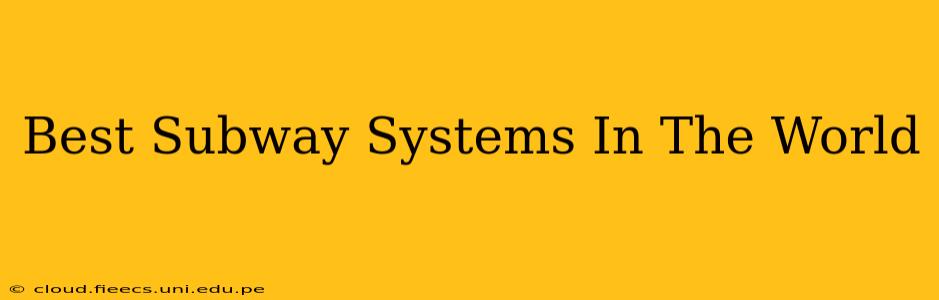 Best Subway Systems In The World