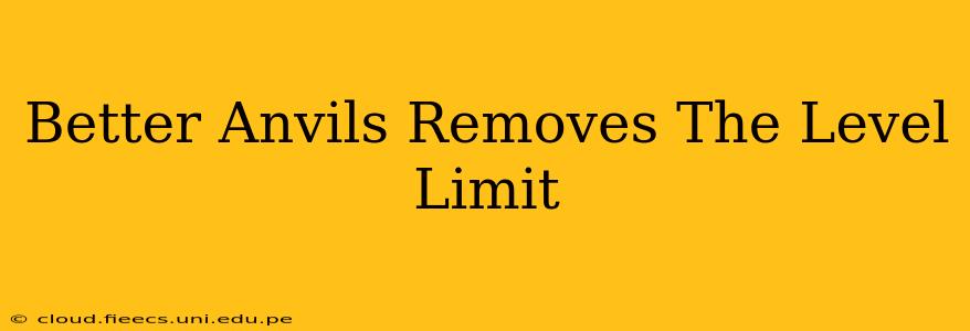 Better Anvils Removes The Level Limit