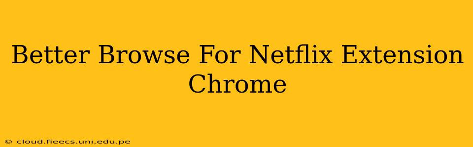 Better Browse For Netflix Extension Chrome