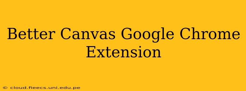 Better Canvas Google Chrome Extension