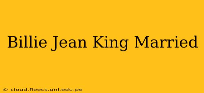 Billie Jean King Married