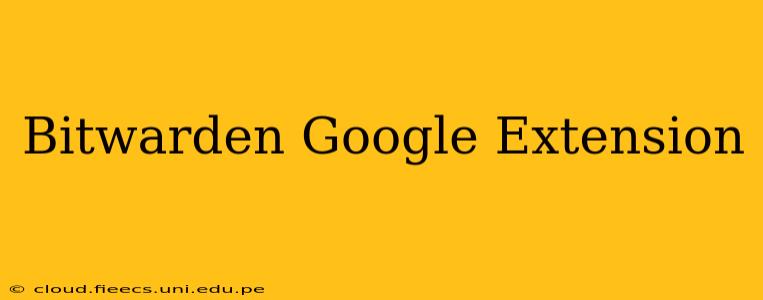 Bitwarden Google Extension