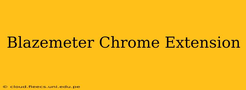 Blazemeter Chrome Extension