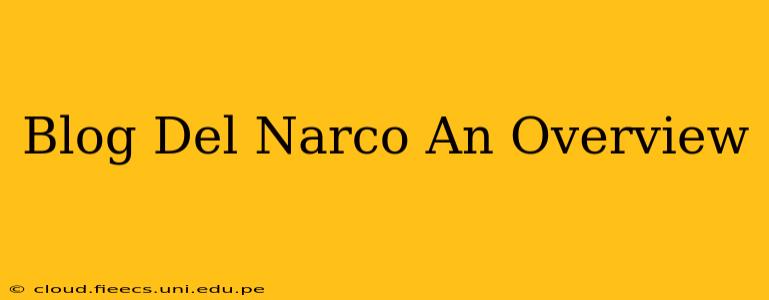 Blog Del Narco An Overview
