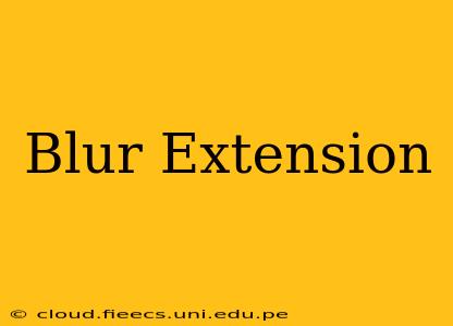 Blur Extension