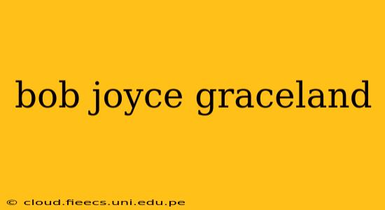 bob joyce graceland