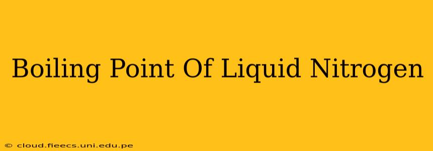 Boiling Point Of Liquid Nitrogen