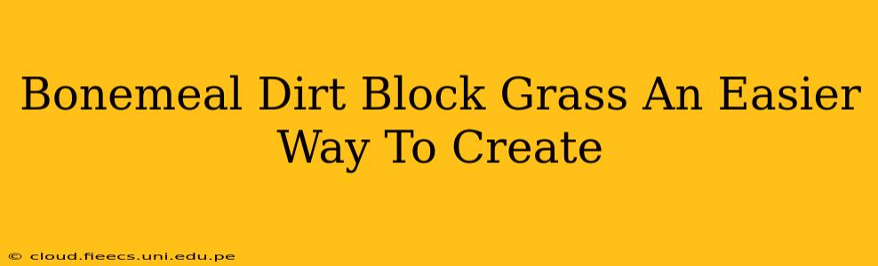 Bonemeal Dirt Block Grass An Easier Way To Create