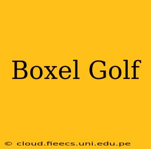 Boxel Golf