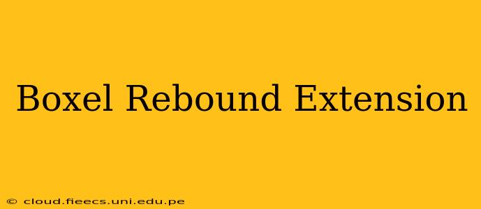 Boxel Rebound Extension