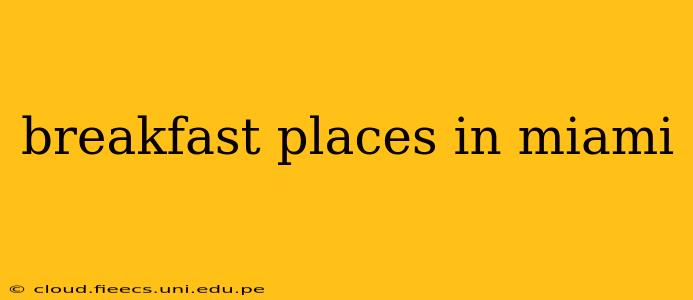 breakfast places in miami