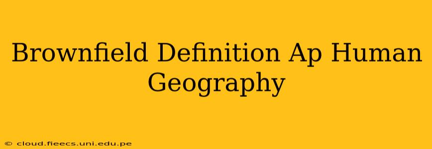 Brownfield Definition Ap Human Geography