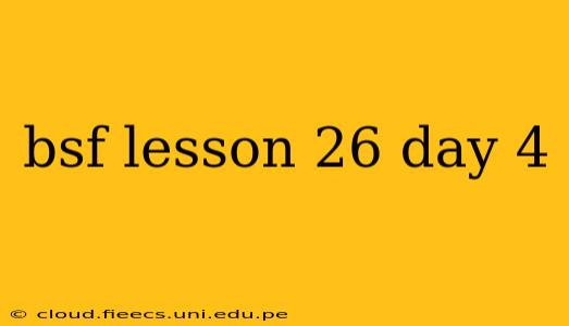bsf lesson 26 day 4