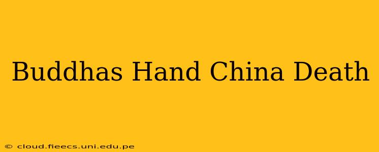 Buddhas Hand China Death