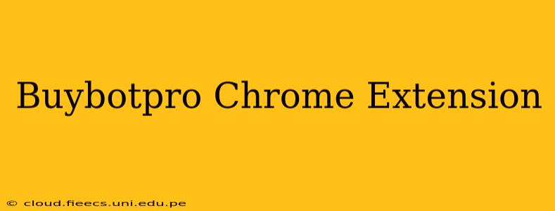 Buybotpro Chrome Extension