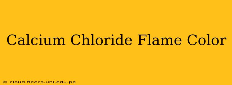 Calcium Chloride Flame Color