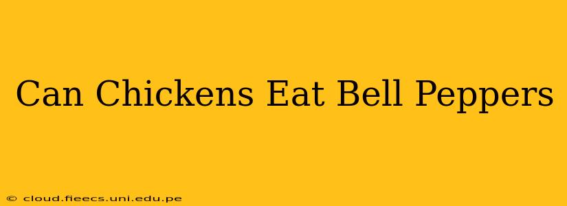 Can Chickens Eat Bell Peppers