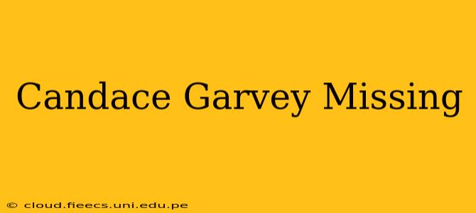 Candace Garvey Missing