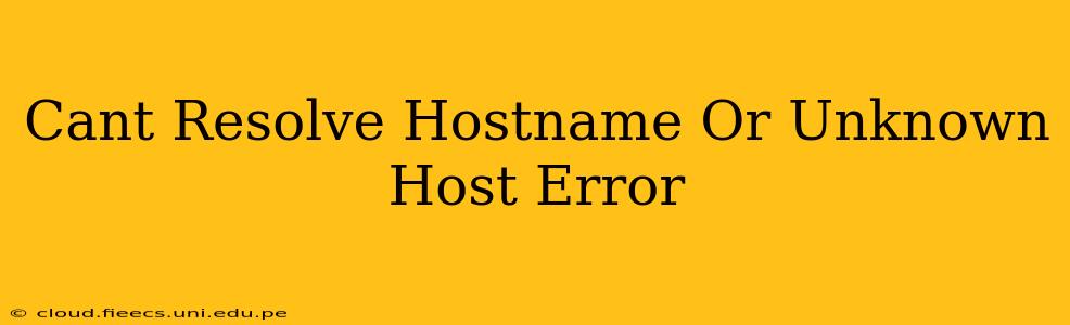 Cant Resolve Hostname Or Unknown Host Error
