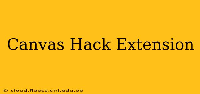 Canvas Hack Extension