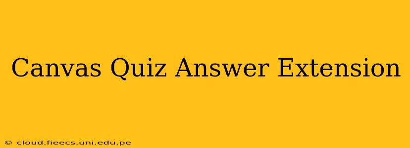Canvas Quiz Answer Extension