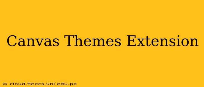 Canvas Themes Extension