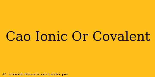 Cao Ionic Or Covalent