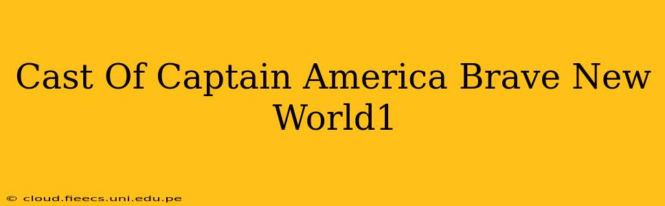 Cast Of Captain America Brave New World1
