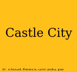 Castle City