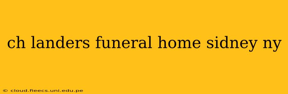 ch landers funeral home sidney ny