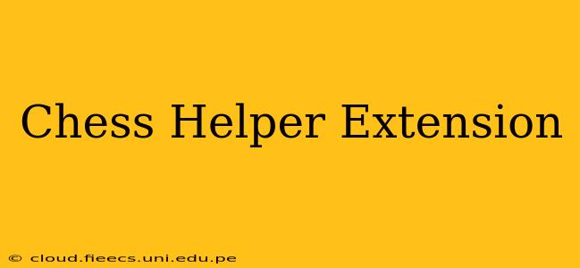 Chess Helper Extension