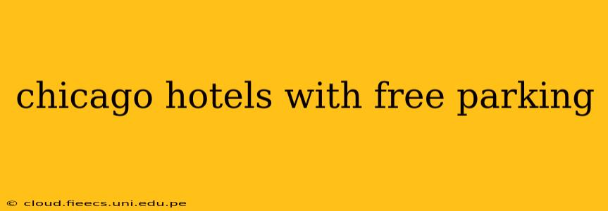 chicago hotels with free parking