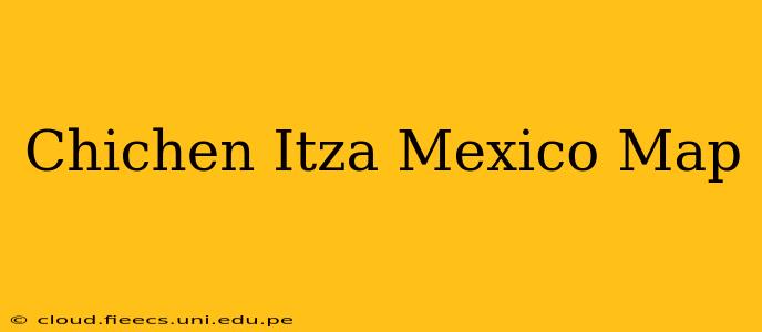 Chichen Itza Mexico Map