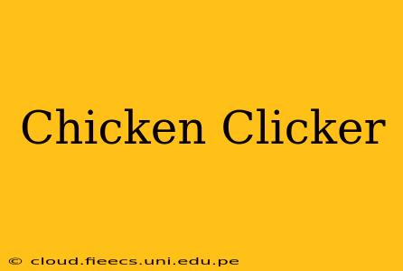 Chicken Clicker