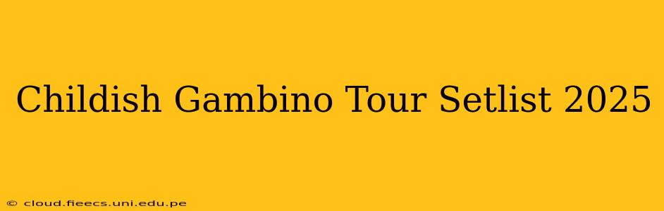 Childish Gambino Tour Setlist 2025