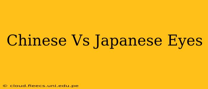Chinese Vs Japanese Eyes