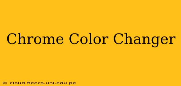 Chrome Color Changer