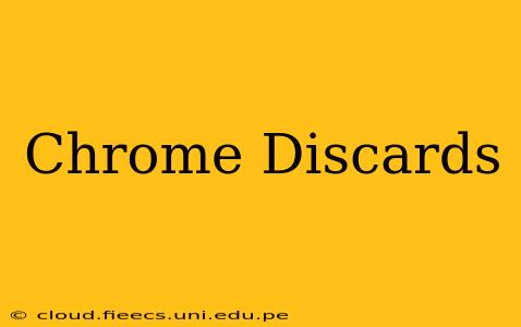 Chrome Discards