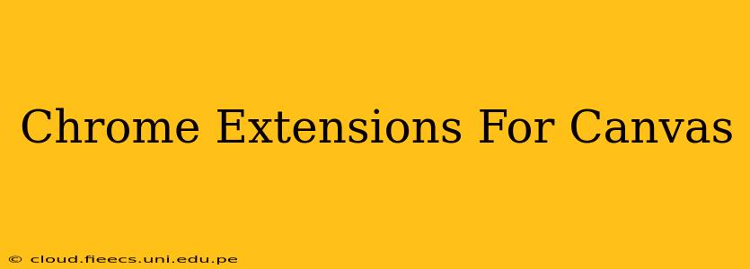 Chrome Extensions For Canvas