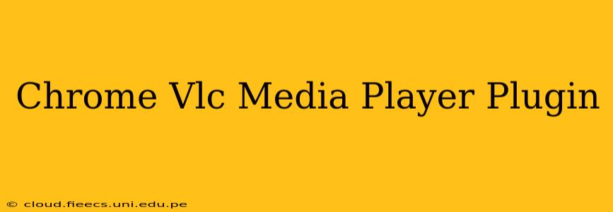 Chrome Vlc Media Player Plugin