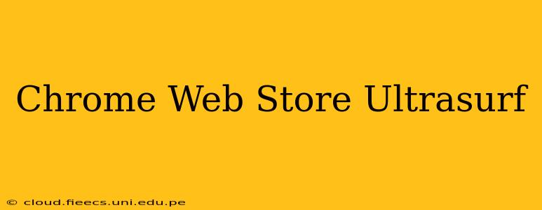 Chrome Web Store Ultrasurf