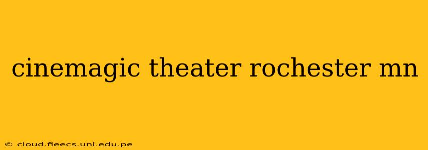 cinemagic theater rochester mn