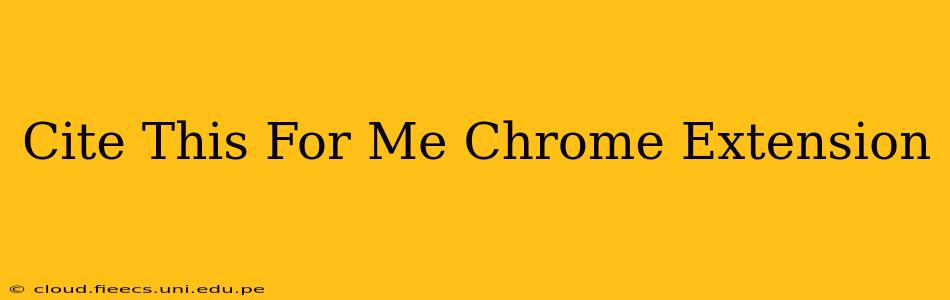 Cite This For Me Chrome Extension