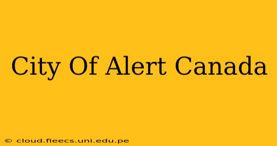 City Of Alert Canada